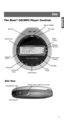 Page 7Englis
h
7
The Bose® CD/MP3 Player Controls
 Side View
Browse Anti-skip
Add to MyMix
Next
Folder
Previous
Folder
   Shuffle
Play/Pause Vol u me
Down
Stop/Off Volume Up
Previous
Tr a c kNext
Tr a c k
Display
Window
Power Jack (adapter not included)
Hold Switch Headphone Jack
Use 