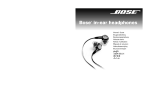 Page 1Bose® in-ear headphones
Owner’s Guide
Brugervejledning
Bedienungsanleitung
Guía de usario
Notice d’utilitsation
Manuale di istruzioni
Gebruiksaanwijzing
Bruksanvisningen
©2007 Bose Corporation, The Mountain,
Framingham, MA 01701-9168 USA
AM299347 Rev.02
00_Bose_IE_Cover.fm  Page 1   Friday, March 16, 2007  11:26 AM 