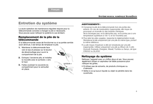 Page 275
SYSTÈME MUSICAL NUMÉRIQUE SOUNDDOCK
Français
TAB 4TAB 6TAB 8 TA B  7
English Français
TA B  2
Entretien du système
La seule opération de maintenance régulière requise pour la 
télécommande consiste à changer la pile si nécessaire. 
Vous pouvez aussi nettoyer le système le cas échéant.
Remplacement de la pile de la 
télécommande 
Si la télécommande cesse de fonctionner ou si sa portée semble avoir diminué, il est temp s de remplacer la pile.
1. Maintenez la télécommande face 
vers le bas et pressez sur...