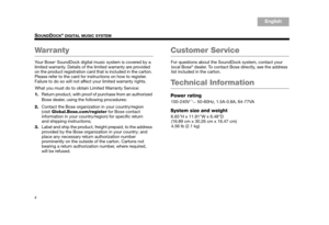 Page 108
SOUNDDOCK® DIGITAL MUSIC SYSTEM
English
TA B  6
TA B  8 TA B  7 TA B  3
TA B  5 TA B  2
TA B  4
Wa r r a n t y
Yo u r  B o s e® SoundDock digital music system is covered by a 
limited warranty. Details of th e limited warranty are provided 
on the product registration card that is included in the carton. 
Please refer to the card for instructions on how to register. 
Failure to do so will not affect your limited warranty rights.
What you must do to obta in Limited Warranty Service:
1. Return product,...