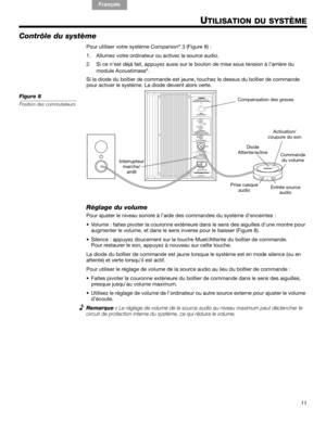 Page 3511
!#$%&()*%)+#,-*./01&2 2 34!5
English FrançaisEspañol
UTILISATION DU SYSTÈME
Contrôle du système
Pour utiliser votre système Companion®3 (Figure 8) :
1. Allumez votre ordinateur ou activez la source audio. 
2. Si ce n’est déjà fait, appuyez aussi sur le  bouton de mise sous tension à l’arrière du 
module Acoustimass
®.
Si la diode du boîtier de co mmande est jaune, touchez le  dessus du boîtier de commande 
pour activer le système. La dio de devient alors verte.
Figure 8
Position des commutateurs
Diode...