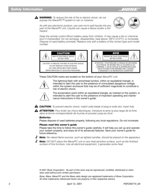 Page 2 
2 April 12, 2001 PDF259774_00 
Safety Information 
WARNING:   
To reduce the risk of ﬁre or electric shock, do not 
expose the Wave/PC™ system to rain or moisture. 
As with any electronic product, use care not to spill liquids into any 
part of the Wave/PC unit. Liquids can cause a failure and/or a ﬁre 
hazard.
Keep the remote control lithium battery away from children. It may cause a ﬁre or chemical 
burn if mishandled. Do not recharge, disassemble, heat above 100˚C (212˚F), or incinerate. 
Dispose of...