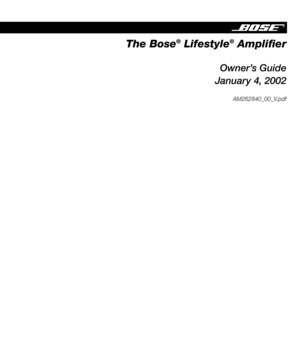 Page 1 
The Bose 
® 
 Lifestyle 
® 
 Ampliﬁer 
Owner’s Guide
January 4, 2002 
AM262840_00_V.pdf 
