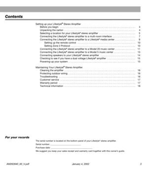 Page 5 
AM262840_00_V.pdf January 4, 2002 3 
Contents 
Setting up your Lifestyle 
® 
 Stereo Amplifier
Before you begin   . . . . . . . . . . . . . . . . . . . . . . . . . . . . . . . . . . . . . . . . . . . . . . . . . . . . . . . .  4
Unpacking the carton  . . . . . . . . . . . . . . . . . . . . . . . . . . . . . . . . . . . . . . . . . . . . . . . . . . . . . 4
Selecting a location for your Lifestyle 
® 
 stereo amplifier  . . . . . . . . . . . . . . . . . . . . . . . . . . .  5
Connecting the Lifestyle 
®...