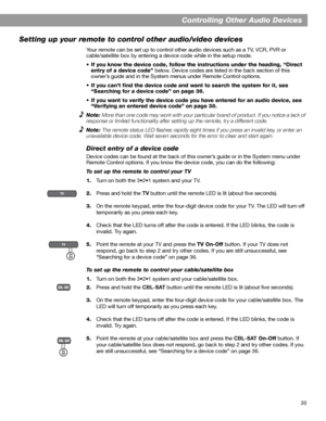 Page 3535
Controlling Other Audio Devices
Setting up your remote to control other audio/video devices
Your remote can be set up to control other audio devices such as a TV, VCR, PVR or 
cable/satellite box by entering a device code while in the setup mode.
•If you know the device code, follow the instructions under the heading, “Direct 
entry of a device code” below. Device codes are listed in the back section of this 
owner’s guide and in the System menus under Remote Control options.
• If you can’t find the...