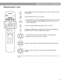 Page 2727
System Controls and Indicators
Remote control – cont.
*Requires special remote settings. See “Setting up your remote to control other audio/video devices” on 
page 35.
Puts the Settings menu for the current source on your TV screen or media 
center display. 
Puts the System menu on your TV screen.
• Puts the DVD menu of the currently loaded DVD disc on your TV screen.
• Puts the main menu of a cable/satellite box, VCR, or PVR on your TV 
screen (if supported).*
Puts the TV program guide (if supported)...