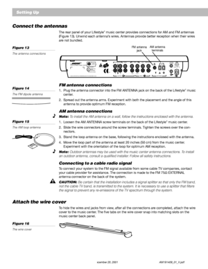 Page 1816 December 20, 2001 AM191409_01_V.pdf
Connect the antennas
The rear panel of your Lifestyle® music center provides connections for AM and FM antennas
(Figure 13). Unwind each antenna’s wires. Antennas provide better reception when their wires
are not bundled.
Figure 13
The antenna connections
Setting Up
POWER12VAC IN~1.0A
SYSTEM
CONTROL
1
2AM
LOOP
ANTENNA
AUX      VIDEO SOUND
BRINPUTPLAY RECOUTPUTAL
RL
SPEAKERS FIXEDTAPEB
Z
TG642
950 D  S
BOSE CorporationU
L®LISTED 917D
AUDIO
EQUIPMENTMANUFACTURED:...