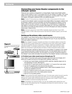 Page 1210          December 20, 2001                           AM187718_01_V.pdf
Setting Up
Figure 9
Connecting components through
your TV
Cable TV
Laserdisc
VCR
Connecting your home theater components to the
Lifestyle® system
There are many variations of equipment in a home theater. A basic home theater system
might include a stereo or mono TV and stereo VCR with the Lifestyle® 25 system. Your home
theater can include many other combinations of equipment, including cable TV box, laser-
disc players, CDI...
