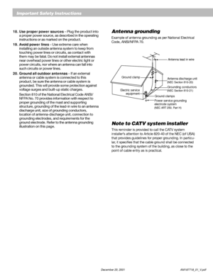 Page 4English
b          December 20, 2001                           AM187718_01_V.pdf
Important Safety Instructions
Antenna grounding
Example of antenna grounding as per National Electrical
Code, ANSI/NFPA 70.
Note to CATV system installer
This reminder is provided to call the CATV system
installer’s attention to Article 820-40 of the NEC (of USA)
that provides guidelines for proper grounding. In particu-
lar, it specifies that the cable ground shall be connected
to the grounding system of the building, as...