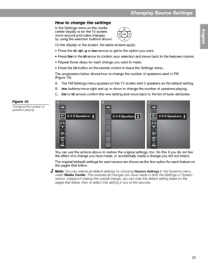 Page 2525
Changing Source Settings
English
How to change the settings
In the Settings menu on the media 
center display or on the TV screen, 
move around and make changes
by using the selection buttons shown.
On the display or the screen, the same actions apply:
•Press the 
left,right,up or down arrows to get to the option you want.
•Press 
Enter or the left arrow to confirm your selection and move back to the features column.
• Repeat those steps for each change you want to make.
•Press the 
Exit button on the...