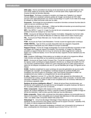 Page 1226
Introduction
Français Español English
DVD vidéo: Norme permettant de stocker et de reproduire du son et des images sur des 
DVD-ROM, basée sur le format vidéo MPEG, le format audio Dolby Digital ainsi que sur 
d’autres formats de données déposés.
Format élargi: Technique consistant à recadrer une image pour l’adapter à un rapport 
d’écran différent en recadrant certaines parties de l’image. Les lecteurs de DVD vidéo 
peuvent créer automatiquement une version format élargi 4:3 à partir d’une vidéo écran...