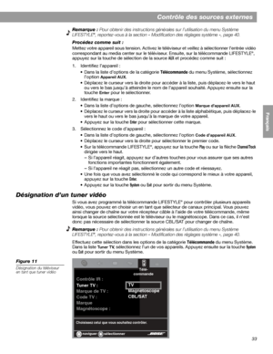 Page 14933
Contrôle des sources externes
English FrançaisEspañol
Remarque : Pour obtenir des instructions générales sur l’utilisation du menu Système 
LIFESTYLE®, reportez-vous à la section « Modification des réglages système », page 40.
Procédez comme suit :
Mettez votre appareil sous tension. Activez le téléviseur et veillez à sélectionner l’entrée vidéo 
correspondant au media center sur le téléviseur. Ensuite, sur la télécommande LIFESTYLE
®,
appuyez sur la touche de sélection de la source 
AUX et procédez...