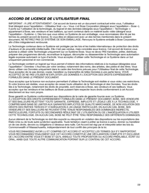 Page 17559
Références
English FrançaisEspañolACCORD DE LICENCE DE L’UTILISATEUR FINAL
IMPORTANT : À LIRE ATTENTIVEMENT : Cet accord de licence est un document contractuel entre vous, l’utilisateur 
final (désigné sous l’appellation « Utilisateur final » ou « Vous ») et Bose Corporation (désigné sous l’appellation « Bose »). 
Il porte sur l’utilisation de la technologie, du logiciel et des données (désignés sous l’appellation « Technologie ») 
appartenant à Bose, ses vendeurs et ses bailleurs, qui sont contenus...