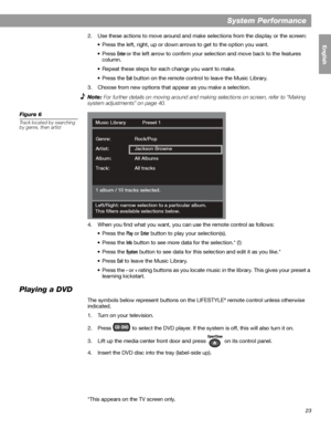 Page 2323
System Performance
English FrançaisEspañol
2. Use these actions to move around and make selections from the display or the screen:
• Press the left, right, up or down arrows to get to the option you want.
•Press 
Enter or the left arrow to confirm your selection and move back to the features 
column.
• Repeat these steps for each change you want to make.
•Press the 
Exit button on the remote control to leave the Music Library. 
3. Choose from new options that appear as you make a selection.
Note: For...