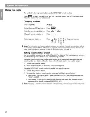 Page 2626
System Performance
Français Español English
Using the radio
The symbols below represent buttons on the LIFESTYLE® remote control.
Press   to select the radio tuner and turn it on if the system was off. This tunes to the 
FM or AM station that was last selected.
Changing stations
Note: For information on the quick adjustments you can make to the radio tuner settings, refer to 
“Tuner setting options (FM or AM radio)” on page 36. Instructions on how to enter the menu to 
make those changes are available...