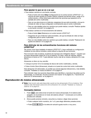 Page 7618
Rendimiento del sistema
Français Español English
Para ajustar lo que se ve o se oye
• Para realizar cambios en una fuente concreta:
–Pulse el botón del menú 
Settings (Configuración) en el control remoto LIFESTYLE®. La 
mayoría de estos ajustes se pueden realizar pulsando las flechas arriba y abajo en el 
control remoto, y Enter (Intro) para seleccionar las opciones que aparecen en la 
pantalla del centro multimedia.
–Para ver sus elecciones en el televisor, asegúrese de que esté encendido y de que la...