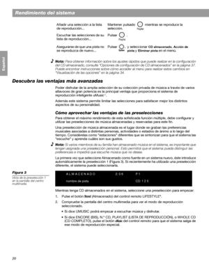 Page 7820
Rendimiento del sistema
Français Español English
Nota: Para obtener información sobre los ajustes rápidos que puede realizar en la configuración 
del CD almacenado, consulte “Opciones de configuración de CD almacenados” en la página 37. 
Puede encontrar instrucciones sobre cómo acceder al menú para realizar estos cambios en 
“Visualización de las opciones” en la página 34.
Descubra las ventajas más avanzadas
Poder disfrutar de la amplia selección de su colección privada de música a través de varios...