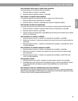 Page 10143
Utilización de los menús del sistema
English FrançaisEspañol
Para introducir texto nuevo o añadir texto existente:
Las letras aparecen a la derecha del texto existente.
1. Muévase hasta un carácter y pulse 
Enter.
2. Muévase hasta el siguiente carácter y pulse 
Enter.
Para colocar un espacio entre palabras:
Los espacios aparecen a la derecha del último carácter en la línea de texto.
1. Muévase hasta la barra espaciadora y pulse 
Enter.
2. Muévase hasta un carácter y pulse 
Enter para empezar la...