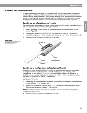 Page 10951
English FrançaisEspañol
Referencia
Cuidado del control remoto
El único mantenimiento necesario es cambiar las pilas cuando corresponda. Sin embargo, 
los interruptores del interior del compartimiento de las pilas del control remoto también se 
pueden cambiar, si fuera necesario. Los controles remotos que se usen en otras habitaciones 
pueden requerir también un cambio de interruptores. Para obtener instrucciones, consulte 
“Configuración del interruptor del control remoto de conexión Bose
®” en la...