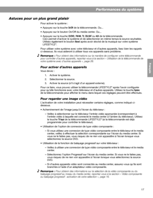 Page 13317
English FrançaisEspañol
Performances du système
Astuces pour un plus grand plaisir
Pour activer le système :
• Appuyez sur la touche 
On/Off de la télécommande. Ou...
• Appuyez sur le bouton On/Off du media center. Ou...
• Appuyez sur la touche 
CD/DVD,FM/AM,TV,CBL/SAT ou AUX de la télécommande. 
Ceci permet d’activer le système et de sélectionner en même temps la source souhaitée. 
Utilisez également le bouton 
Stored après avoir stocké de la musique sur votre système 
LIFESTYLE®.
Pour utiliser votre...