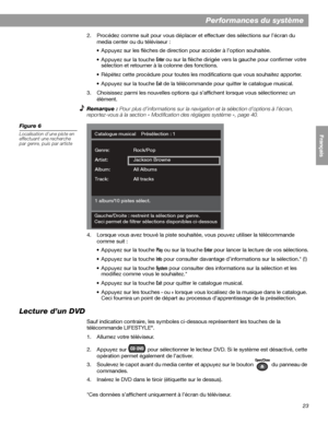 Page 13923
Performances du système
English FrançaisEspañol
2. Procédez comme suit pour vous déplacer et effectuer des sélections sur l’écran du 
media center ou du téléviseur :
• Appuyez sur les flèches de direction pour accéder à l’option souhaitée.
• Appuyez sur la touche 
Enter ou sur la flèche dirigée vers la gauche pour confirmer votre 
sélection et retourner à la colonne des fonctions.
• Répétez cette procédure pour toutes les modifications que vous souhaitez apporter.
• Appuyez sur la touche 
Exit de la...