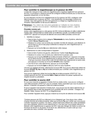 Page 14832
Contrôle des sources externes
Français Español English
Pour contrôler le magnétoscope ou le graveur de DVD
La liste des marques et des codes de magnétoscopes s’applique également aux graveurs 
de DVD. La procédure ci-dessous permet de configurer la télécommande pour un seul de ces 
appareils uniquement, et non les deux. 
Si vous disposez à la fois d’un magnétoscope et d’un graveur de DVD, configurez votre 
télécommande pour le graveur de DVD : vous bénéficierez de davantage d’options de 
contrôle. Que...