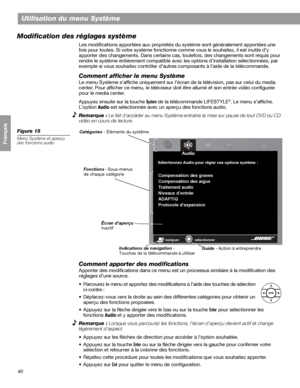 Page 15640
Français Español English
Utilisation du menu Système
Modification des réglages système
Les modifications apportées aux propriétés du système sont généralement apportées une 
fois pour toutes. Si votre système fonctionne comme vous le souhaitez, il est inutile d’y 
apporter des changements. Dans certains cas, toutefois, des changements sont requis pour 
rendre le système entièrement compatible avec les options d’installation sélectionnées, par 
exemple si vous souhaitez contrôler d’autres composants à...