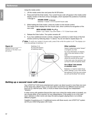 Page 5252
Reference
Français Español English
Using the media center: 
1. Lift the media center door and press the All Off button.
2. Press and hold the Enter button. Your current house code will appear in the media center 
display window in the form of four rectangles, which represent the positions of switches 
1 through 4:
3. While holding the Enter button, press any button on the remote control. 
The media center displays the new house code, which confirms its recognition of the 
new code:
4. Release the...