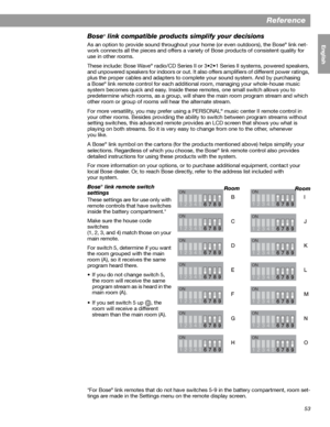 Page 5353
Reference
English FrançaisEspañol
Bose® link compatible products simplify your decisions
As an option to provide sound throughout your home (or even outdoors), the Bose® link net-
work connects all the pieces and offers a variety of Bose products of consistent quality for 
use in other rooms.
These include: Bose Wave
® radio/CD Series II or 3•2•1 Series II systems, powered speakers, 
and unpowered speakers for indoors or out. It also offers amplifiers of different power ratings, 
plus the proper...