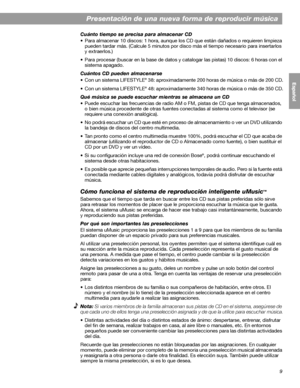 Page 679
 Presentación de una nueva forma de reproducir música
English FrançaisEspañolCuánto tiempo se precisa para almacenar CD
• Para almacenar 10 discos: 1 hora, aunque los CD que están dañados o requieren limpieza 
pueden tardar más. (Calcule 5 minutos por disco más el tiempo necesario para insertarlos 
y extraerlos.)
• Para procesar (buscar en la base de datos y catalogar las pistas) 10 discos: 6 horas con el 
sistema apagado.
Cuántos CD pueden almacenarse
• Con un sistema LIFESTYLE
® 38: aproximadamente...