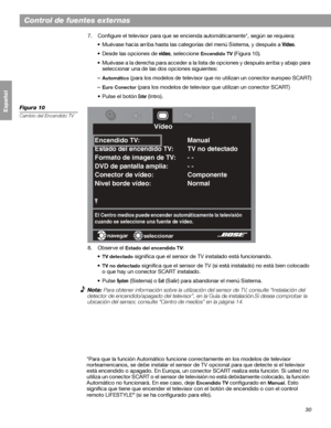 Page 8830
Control de fuentes externas
Français Español English
7. Configure el televisor para que se encienda automáticamente*, según se requiera:
• Muévase hacia arriba hasta las categorías del menú Sistema, y después a 
Vídeo.
• Desde las opciones de 
vídeo, seleccione Encendido TV (Figura 10).
• Muévase a la derecha para acceder a la lista de opciones y después arriba y abajo para 
seleccionar una de las dos opciones siguientes:
–
Automático (para los modelos de televisor que no utilizan un conector europeo...