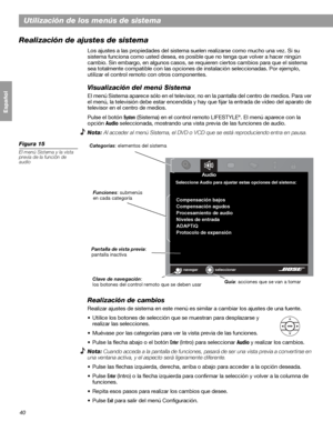 Page 9840
Français Español English
Utilización de los menús de sistema
Realización de ajustes de sistema
Los ajustes a las propiedades del sistema suelen realizarse como mucho una vez. Si su 
sistema funciona como usted desea, es posible que no tenga que volver a hacer ningún 
cambio. Sin embargo, en algunos casos, se requieren ciertos cambios para que el sistema 
sea totalmente compatible con las opciones de instalación seleccionadas. Por ejemplo, 
utilizar el control remoto con otros componentes....