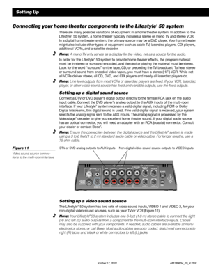 Page 1412 October 17, 2001                  AM189854_05_V.PDF
Setting Up
Connecting your home theater components to the Lifestyle® 50 system
There are many possible variations of equipment in a home theater system. In addition to the
Lifestyle® 50 system, a home theater typically includes a stereo or mono TV and stereo VCR.
In a digital home theater system, the primary source may be a DVD player. Your home theater
might also include other types of equipment such as cable TV, laserdisc players, CDI players,...