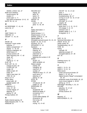 Page 5250 October 17, 2001                    AM189854_05_V.pdf
Index
SIGNAL LEVELS  36, 37
Multi-room interface
inputs/outputs  48
location  8
power pack  5, 11
rear panel connections  12–15, 16
MUTE  20, 42, 43
N
NO RESPONSE  17, 43, 46
noCd  30, 47
O
OMIT TRACK  31
OMITTED  31
ON/OFF  17, 18, 20
P
PAUSE  30
Personal™ music center
batteries  17
battery compartment  17
display  17, 18, 20
finding a misplaced  44
MENU items  21
primary buttons  20
radio-frequency link  17, 46
range  48
set up  17
waking up  17,...