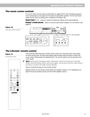 Page 21        AM252876_03_V.pdf October 22, 2001 19
VOLUMEOFFVIDEOTRACK/PRESETAUXSKIP/ l lTAPEPLAY/PAUSECDAM/FM
SEEK/TUNEPRESETSTORE ERASE
SEEK/TUNE
The music center controls
The music center function keys are described on pages 20-23. Use the following special
music center keys to manually tune the radio and set station presets. The CD cover latch
opens the CD cover for loading and unloading a CD (Figure 18).
SEEK/TUNE 
< / > - Lowers or raises the frequency setting of the radio (stations).
PRESET STORE/ERASE...