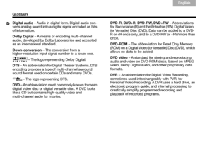 Page 6662
GLOSSARY
English
TAB 6Italiano
TA B  TA B   TA B  3
TA B  5 TA B  2
TA B  4
Digital audio  – Audio in digital form. Digital audio con-
verts analog sound into a digital signal encoded as bits 
of information.
Dolby Digital  – A means of encoding multi-channel 
audio, developed by Dolby Laboratories and accepted 
as an international standard.
Down-conversion  – The conversion from a 
higher-resolution input signal number to a lower one.
– The logo representing Dolby Digital.
DTS – An abbreviation for...