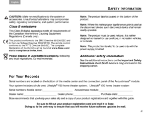 Page 3English
iii
CAUTION: 
Make no modifications to the system or 
accessories. Unauthorized alterations may compromise 
safety, regulatory compliance, and system performance.
Class B emissions
This Class B digital apparatus meets all requirements of 
the Canadian Interference-Causing Equipment 
Regulations (Canada only).
This product conforms to the EMC Directive 89/336/EEC and 
to the Low Voltage Directive 2006/95/EC. The remote control 
conforms to the RTTE Directive 99/5/EC. The complete 
Declaration of...