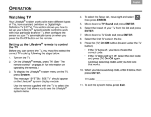 Page 3228
English DanskEpañolDansk Epañol
English
OPERATION
Watching TV
Your Lifestyle® system works with many different types 
of TVs, from standard definition to Digital High-
Definition TV (HDTV). This section shows you how to 
set up your Lifestyle
® system remote control to work 
with your particular brand of TV, then configure the 
sensor so your TV automatically turns on when you 
press the On/Off button on the remote. 
Setting up the Lifestyle® remote to control 
the TV
Before you can control the TV,...