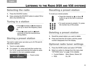 Page 1913
TA B  5
TAB 4TAB 6TAB 8 TA B  7
English TAB 3
TA B  2
LISTENING TO THE RADIO (V25 AND V35 SYSTEMS)
Selecting the radio
1. Press the SOURCE button.
2. Keep pressing the SOURCE button to select FM or 
AM in the SOURCE list.
Tuning to a station
Storing a preset station
The built-in radio tuner can store up to 25 FM and 25 
AM preset stations.
1.Tune to a radio station.
2. For presets 1-9, press and hold the number key. 
For 10-25, press and hold the OK button to store 
the station in the next available...