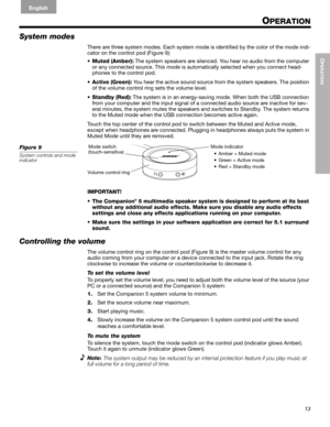 Page 1513
OPERATION
#$%&()*+,-$./! ! 01#
English FrançaisEspañol
OPERATION
System modes
There are three system modes. Each system mode is identified by the color of the mode indi-
cator on the control pod (Figure 9):
•Muted (Amber): The system speakers are silenced. You hear no audio from the computer 
or any connected source. This mode is automatically selected when you connect head-
phones to the control pod.
•Active (Green): You hear the active sound source from the system speakers. The position 
of the...