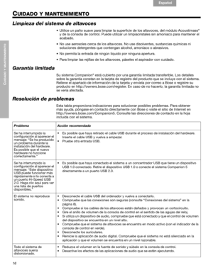 Page 3616
CUIDADO Y MANTENIMIENTO
English Français Español
CUIDADO Y MANTENIMIENTO
Limpieza del sistema de altavoces
• Utilice un paño suave para limpiar la superficie de los altavoces, del módulo Acoustimass®
y de la consola de control. Puede utilizar un limpiacristales sin amoníaco para mantener el 
acabado.
• No use aerosoles cerca de los altavoces. No use disolventes, sustancias químicas ni 
soluciones detergentes que contengan alcohol, amoníaco o abrasivos.
• No permita la entrada de ningún líquido por...