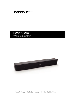 Page 1Bose® Solo 5
TV Sound System
Owner’s Guide • Guía del usuario • Notice d’utilisation   