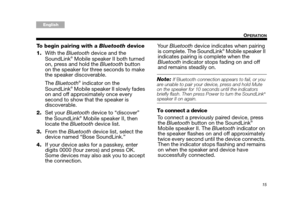 Page 1515
OPERATION
Tab 6, 14English Tab 2, 10 Tab 3, 11 Tab4, 12 Tab 5, 13Tab 8, 16Tab2, 7, 15
To begin pairing with a Bluetooth device
1. With the  Bluetooth  device and the 
SoundLink
®Mobile speaker II both turned 
on, press and hold the  Bluetooth button 
on the speaker for three seconds to make 
the speaker discoverable.
The  Bluetooth
® indicator on the 
SoundLink® Mobile speaker II slowly fades 
on and off approximately once every 
second to show that the speaker is 
discoverable.
2. Set your Bluetooth...