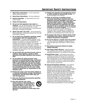 Page 3English – 3
IMPORTANT SAFETY INSTRUCTIONS
1. Read these instructions – for all components 
before using this product. 
2. Keep these instructions  – for future reference. 
3. Heed all warnings  – on the product and in the 
owner’s guide.
4. Follow all instructions.  
5. Do not use this apparatus near water or  moisture  – Do not use this product near a bathtub, 
washbowl, kitchen sink, laundry tub, in a wet 
basement, near a swimming pool, or anywhere else 
that water or moisture are present.
6. Clean...