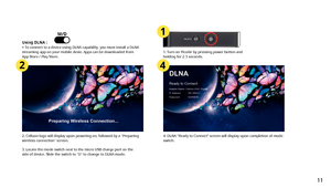 Page 11Using DLNA : * To connect to a device using DLNA capability, you must install a DLNA streaming app on your mobile devie. Apps can be downloaded from  App Store / Play Store.
M/D
1. Turn on PicoAir by pressing power button and holding for 2-3 seconds.
3. Locate the mode switch next to the micro USB charge port on the side of device. Slide the switch to D to change to DLNA mode. 
1
24
2. Celluon logo will display upon powering on, followed by a Preparing wireless connection screen.4. DLNA “Ready to...