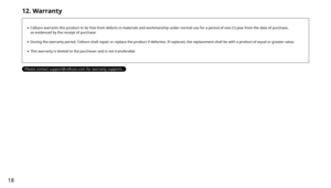 Page 1812. Warranty
\bd  Celluon warrants this product to be free from defects in materials and workmanship under normal use for a period of one (1) year from the date of purchase,     as evidenced by the receipt of purchase.
\bd  During the warranty period, Celluon shall repair or replace the product if defective. If replaced, the replacement shall be with a product of equal or greater value. 
\bd  This warranty is limited to the purchaser and is not transferable.
Please contact support@celluon.com for...