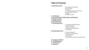 Page 3Table of Contents
1. Safety Precautions                                                         FCC Compliance Information
                                                         FCC Class Notice
                                                         FCC Caution
                                                         FCC RF Radiation Exposure Statement
                                                         Industry Canada Statement
                                                         CE...
