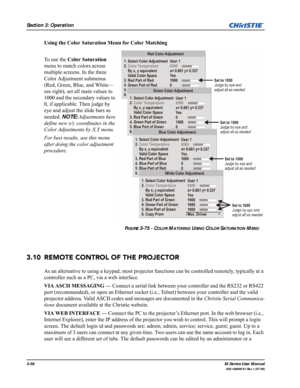 Page 1023-58M-Series User Manual
020-100009-01 Rev.1 (07/08)
Section 3: Operation
Using the Color Saturation Menu for Color Matching
To use the Color Saturation 
menu to match colors across 
multiple screens. In the three 
Color Adjustment submenus 
(Red, Green, Blue, and White—
see right), set all main values to 
1000 and the secondary values to 
0, if applicable. Then judge by 
eye and adjust the slide bars as 
needed. NOTE: Adjustments here 
define new x/y coordinates in the 
Color Adjustments by X,Y menu....