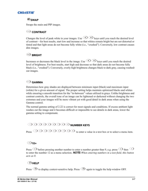 Page 51M-Series User Manual3-7020-100009-01 Rev.1 (07/08)
 SWAP
Swaps the main and PIP images.
 CONTRAST
Changes the level of peak white in your images. Use   keys until you reach the desired level 
of contrast—for best results, start low and increase so that whites remain bright but are not distorted or 
tinted and that light areas do not become fully white (i.e., “crushed”). Conversely, low contrast causes 
dim images.
 BRIGHT
Increases or decreases the black level in the image. Use   keys until you reach the...