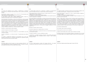 Page 69
españolitalianonorsk
6

DECLARAZIONESDICIARAZIONIGODKJENNINGER
FCC
In  conformità  delle  normative  FCC,  cambiamenti  o  modifiche  non  espressamente approvati dal fabbricante possono annullare il diritto all’utilizzo del dispositivo.
Questa apparecchiatura è conforme alla sezione 15 della normativa FCC. Il suo uso è soggetto alle due condizioni seguenti: (1) Il dispositivo non deve causare interferenze nocive e (2) il dispositivo è in grado di accettare qualsiasi interferenza, incluso quelle...